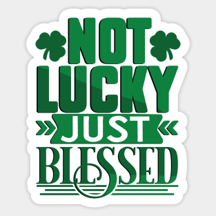 Not Lucky Just Blessed Sticker